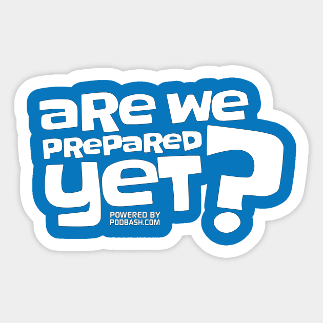 Are We Prepared Yet? Sticker by Kellybranan